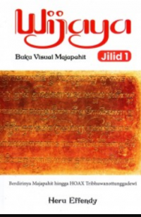 Image of Wijaya Buku Visial Majapahit Jilid 1 : berdirinya Majapahit hingga Hoax Tribhuwanottunggadewi
